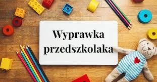 Wyprawka przedszkolaka na rok szkolny 2024/2025